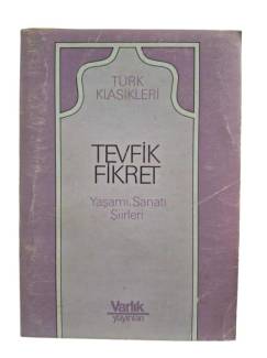 TEVFİK FİKRET YAŞAMI, SANATI, ŞİİRLERİ