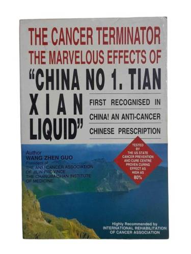 THE CANCER TERMINATOR THE MARVELOUS EFFECTS OF ''CHINA NO 1. TIAN XIAN LI QUID '' - 0