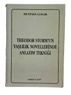 THEODOR STORM'UN YAŞLILIK NOVELLERİNDE ANLATIM TEKNİĞİ