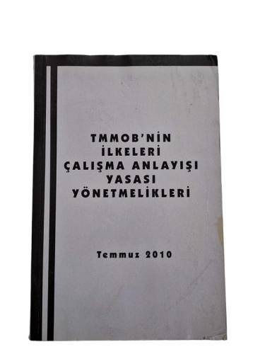 TMMOB'NİN İLKELERİ ÇALIŞMA ANLAYIŞI YASASI YÖNTEMLERİ - TEMMUZ 2010 - 0