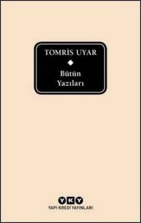 TOMRİS UYAR BÜTÜN YAZILARI