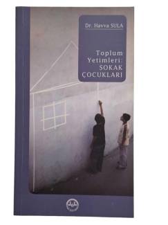 TOPLUM YETİMLERİ : SOKAK ÇOCUKLARI