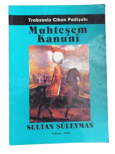TRABZONLU CİHAN PADİŞAHI MUHTEŞEM KANUNİ SULTAN SÜLEYMAN - 0