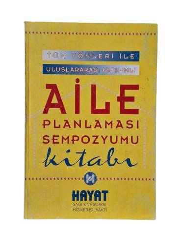 TÜM YÖNLERİ İLE ULUSLARARASI KATILIMLI AİLE PLANLAMASI SEMPOZYUMU KİTABI - 0