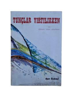 TUNÇLAR YIRTILIRKEN VE OLMAZ İŞLER OLURKEN