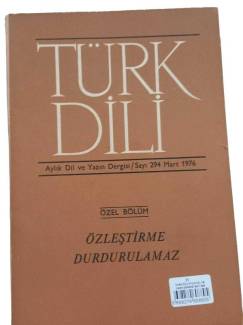 TÜRK DİLİ AYLIK DİL VE YAZIN DERGİSİ SAYI:294 MART 1976(ÖZEL BÖLÜM *ÖZLEŞTİRME DURDURULUMAZ)