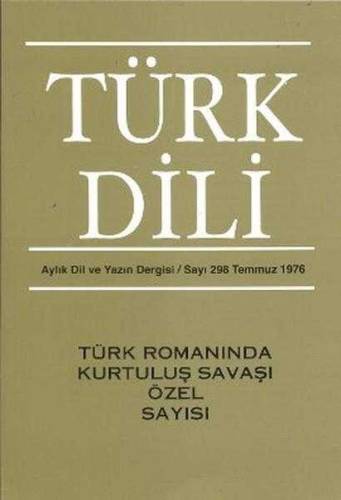 TÜRK DİLİ : TÜRK ROMANINDA KURTULUŞ SAVAŞI ÖZEL SAYISI - SAYI: 298 TEMMUZ 1976 - 0