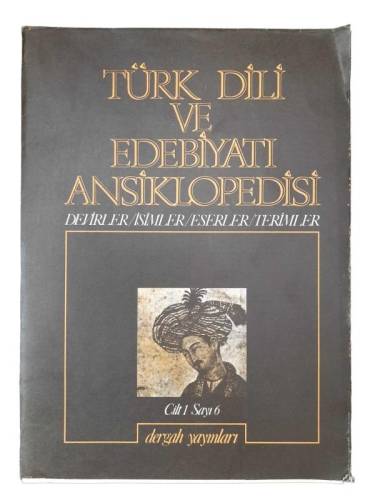 TÜRK DİLİ VE EDEBİYATI ANSİKLOPEDİSİ DEVİRLER / İSİMLER/ESERLER / TERİMLER CİLT: 1 SAYI: 6 - 0