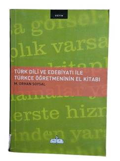 TÜRK DİLİ VE EDEBİYATI İLE TÜRKÇE ÖĞRETMENLERİNİN EL KİTABI