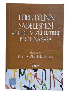 TÜRK DİLİNİN SADELEŞMESİ VE HECE VEZNİ ÜZERİNE BİR MÜNAKAŞA