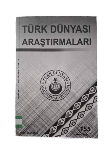 TÜRK DÜNYASI ARAŞTIRMALARI MART NİSAN 2005 SAYI:155 - 0