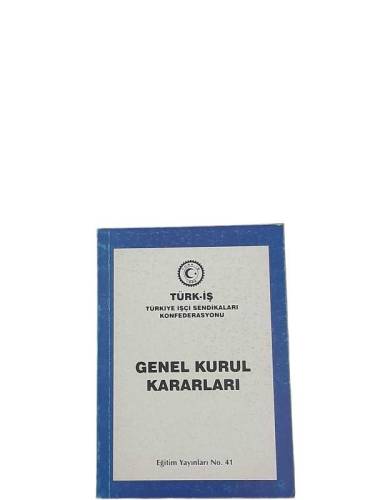 TÜRK-İŞ / GENEL KURUL KARARLARI - 0