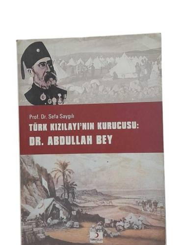 TÜRK KIZILAYI'NIN KURUCUSU DR. ABDULLAH BEY - 0