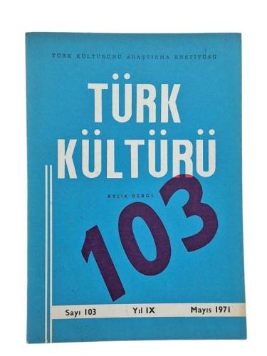TÜRK KÜLTÜRÜ AYLIK DERGİ SAYI:103 MAYIS 1971 - 0