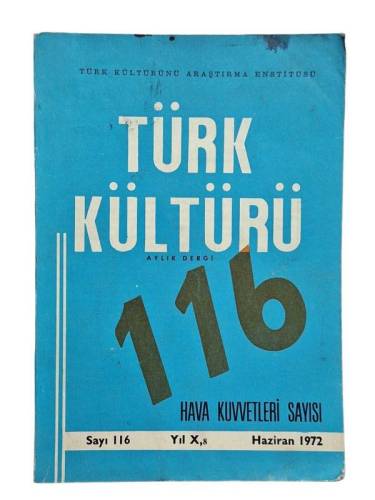 TÜRK KÜLTÜRÜ AYLIK DERGİ SAYI:116 HAZİRAN 1972 HAVA KUVVETLERİ SAYISI - 0