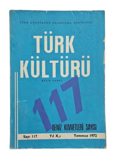 TÜRK KÜLTÜRÜ AYLIK DERGİ SAYI:117 TEMMUZ 1972 ( DENİZ KUVVETLERİ SAYISI ) - 0