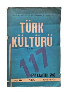TÜRK KÜLTÜRÜ AYLIK DERGİ SAYI 117 TEMMUZ 1972 DENİZ KUVVETLERİ SAYISI