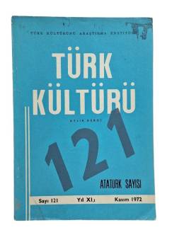 TÜRK KÜLTÜRÜ AYLIK DERGİ SAYI:121 KASIM 1972 ATATÜRK SAYISI