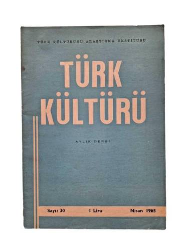 TÜRK KÜLTÜRÜ AYLIK DERGİ SAYI : 30 NİSAN 1965 - 0