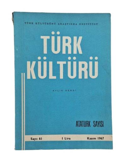 TÜRK KÜLTÜRÜ AYLIK DERGİ SAYI:61 KASIM 1967 - ATATÜRK SAYISI - 0