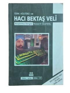 TÜRK KÜLTÜRÜ VE HACI BEKTAŞ VELİ ARAŞTIRMA DERGİSİ BAHAR 2006 SAYI:37 ( ŞÜCAADDİN VELİ OCAĞI ÖZEL SA