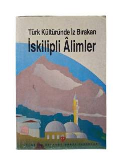 TÜRK KÜLTÜRÜNDE İZ BIRAKAN İSKİLİPLİ ALİMLER