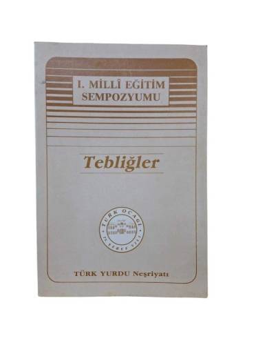 TÜRK OCAĞI 1. MİLLİ EĞİTİM SEMPOZYUMU TEBLİĞLER - 0