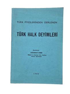 TÜRK PİYESLERİNDEN DERLENEN TÜRK HALK DEYİMLERİ