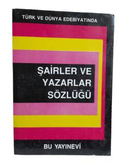 TÜRK VE DÜNYA EDEBİYATINDA ŞAİRLER VE YAZARLAR SÖZLÜĞÜ
