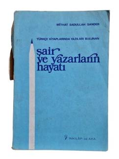 TÜRKÇE KİTAPLARINDA YAZILARI BULUNAN ŞAİR VE YAZARLARIN HAYATI