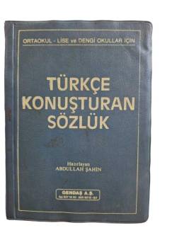 TÜRKÇE KONUŞTURAN SÖZLÜK - ORTAOKUL - LİSE VE DENGİ OKULLAR İÇİN -