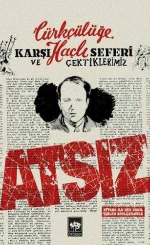 TÜRKÇÜLÜĞE KARŞI HAÇLI SEFERİ VE ÇEKTİKLERİMİZ - 0