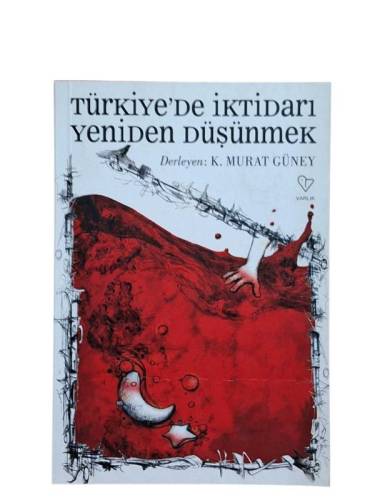 TÜRKİYE'DE İKTİDARI YENİDEN DÜŞÜNMEK - 0