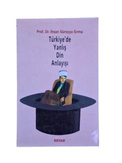 TÜRKİYE'DE YANLIŞ DİN ANLAYIŞI