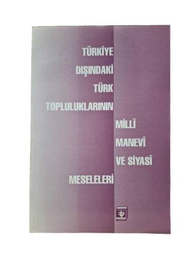 TÜRKİYE DIŞINDAKİ TÜRK TOPLULUKLARININ MİLLİ, MANEVİ VE SİYASİ MESELELERİ - 0