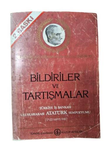 TÜRKİYE İŞ BANKASI ULUSLARARASI ATATÜRK SEMPOZYUMU 17-22 MAYIS 1981 BİLDİRİLER TARTIŞMALAR - 0