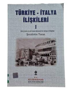 TÜRKİYE - İTALYA İLİŞKİLERİ 1 / SELÇUKLULAR'DAN BİZANS'IN SONA ERİŞİNE