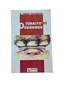 TÜRKİYE'Yİ DÜŞÜNMEK