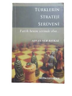 TÜRKLERİN STRATEJİ SERÜVENİ - FATİH BENİM YERİMDE OLSA