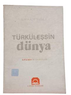 TÜRKÜLEŞSİN DÜNYA GÜLMECE ÖYKÜLER