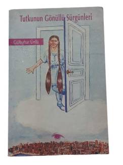 TUTKUNUN GÖNÜLLÜ SÜRGÜNLERİ