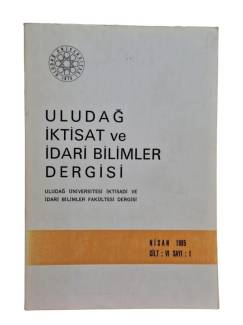 ULUDAĞ İKTİSAT VE İDARİ BİLİMLER DERGİSİ NİSAN 1985 CİLT:6 SAYI:1