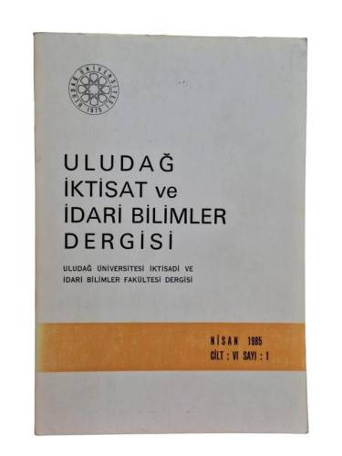 ULUDAĞ İKTİSAT VE İDARİ BİLİMLER DERGİSİ NİSAN 1985 CİLT:6 SAYI:1 - 0