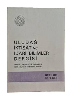 ULUDAĞ İKTİSAT VE İDARİ BİLİMLER FAKÜLTESİ DERGİSİ KASIM 1985 CİLT:6 SAYI:2