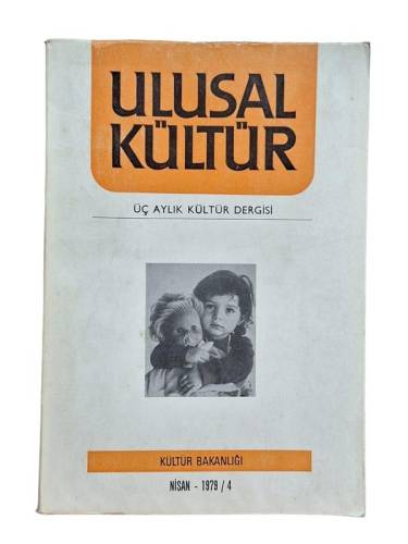 ULUSAL KÜLTÜR ÜÇ AYLIK KÜLTÜR DERGİSİ NİSAN 1979 SAYI:4 YIL:1 - 0