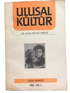 ULUSAL KÜLTÜR ÜÇ AYLIK KÜLTÜR DERGİSİ YIL 1 SAYI:4 NİSAN 1979