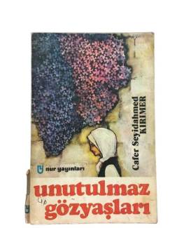 UNUTULMAZ GÖZYAŞLARI