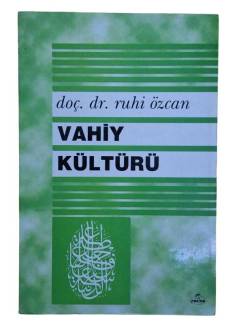 VAHİY KÜLTÜRÜ İBADETLERİN YAPILIŞ GAYESİ