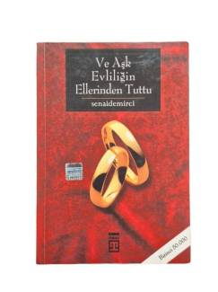VE AŞK EVLİLİĞİN ELİNDEN TUTTU