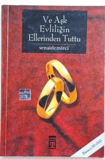 VE AŞK EVLİLİĞİN ELLERİNDEN TUTTU